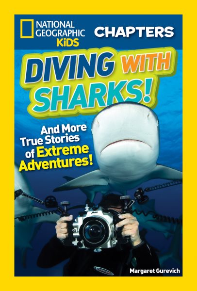 National Geographic Kids Chapters: Diving With Sharks!: And More True Stories of Extreme Adventures! (NGK Chapters) cover