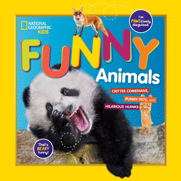 National Geographic Kids Funny Animals: CRITTER COMEDIANS, PUNNY PETS, and HILARIOUS HIJINKS cover