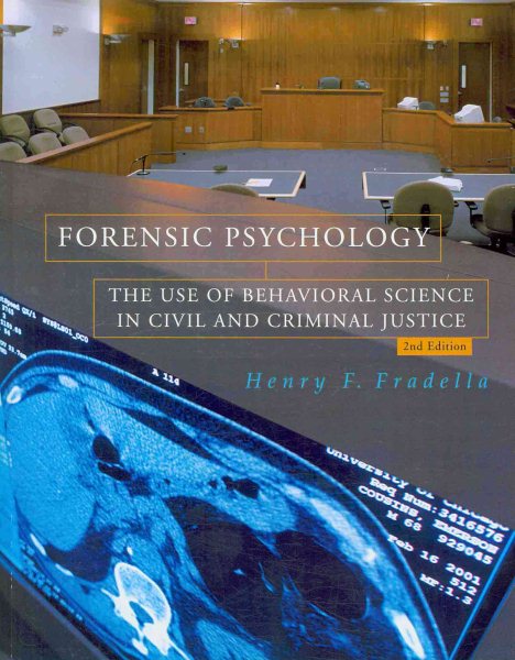 Forensic Psychology: The Use of Behavioral Science in Civil and Criminal Justice