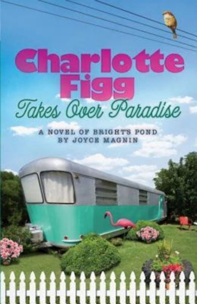 Charlotte Figg Takes Over Paradise: A Novel of Bright's Pond cover