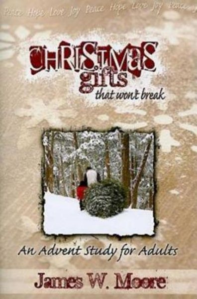 Christmas Gifts That Won't Break: An Advent Study for Adults