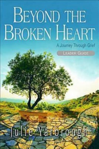 Beyond the Broken Heart: Leader Guide: A Journey Through Grief cover