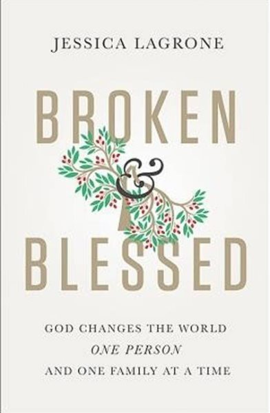 Broken & Blessed: God Changes the World One Person and One Family at a Time (Broken and Blessed) cover