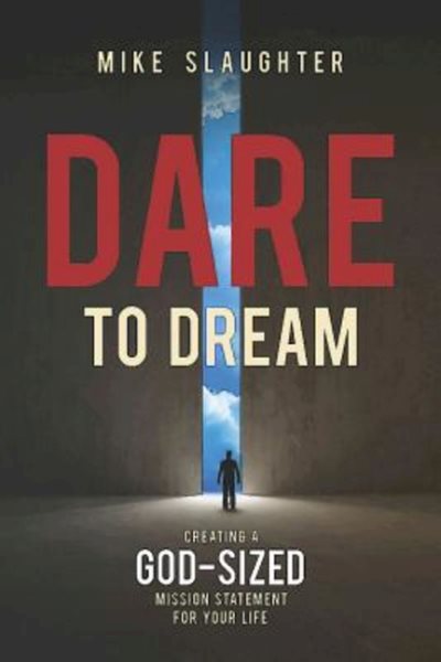 Dare to Dream: Creating a God-Sized Mission Statement for Your Life (Dare to Dream series)