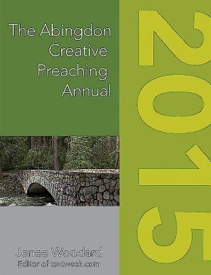 The Abingdon Creative Preaching Annual 2015 (Abingdon Preaching Annual)