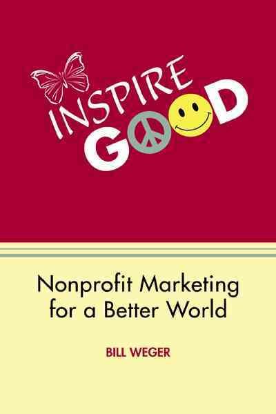 Inspire Good: Nonprofit Marketing for a Better World cover