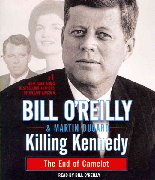 Killing Kennedy: The End of Camelot (Bill O'Reilly's Killing Series) cover