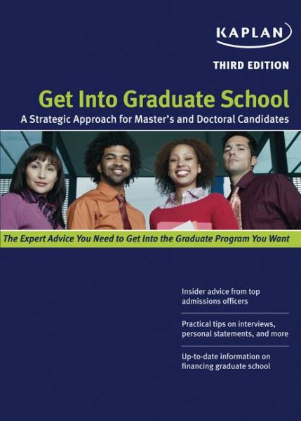 Get Into Graduate School: A Strategic Approach for Master's and Doctoral Candidates