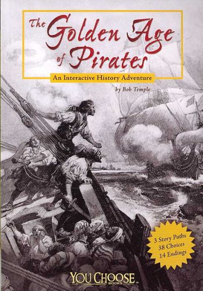 The Golden Age of Pirates: An Interactive History Adventure (You Choose: History)