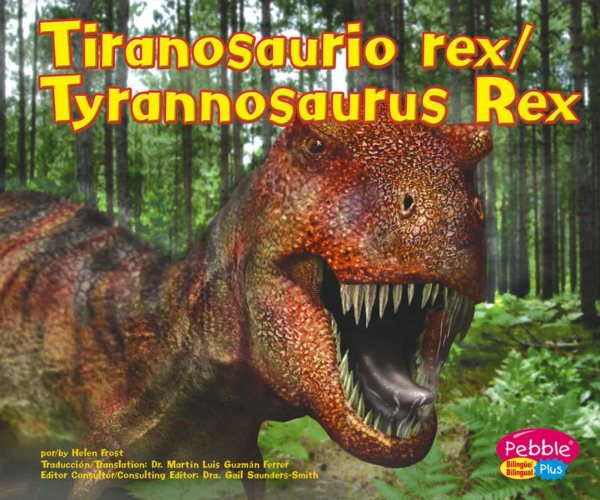 Tiranosaurio rex/Tyrannosaurus Rex (Dinosaurios y animales prehistoricos/Dinosaurs and Prehistoric Animals) (English and Spanish Edition)