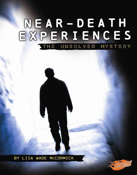 Near-death Experiences: The Unsolved Mystery (Mysteries of Science)