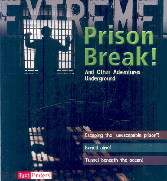 Prison Break!: And Other Adventures Underground (Extreme!) cover