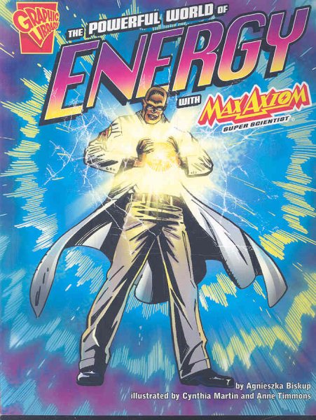 The Powerful World of Energy With Max Axiom, Super Scientist (Graphic Library, Graphic Science) cover