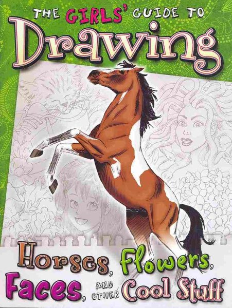 Girls' Guide to Drawing: Horses, Flowers, Faces and Other Cool Stuff (Drawing Fun)