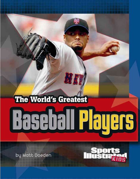 The World's Greatest Baseball Players: Revised and Updated (The World's Greatest Sports Stars (Sports Illustrated for Kids))