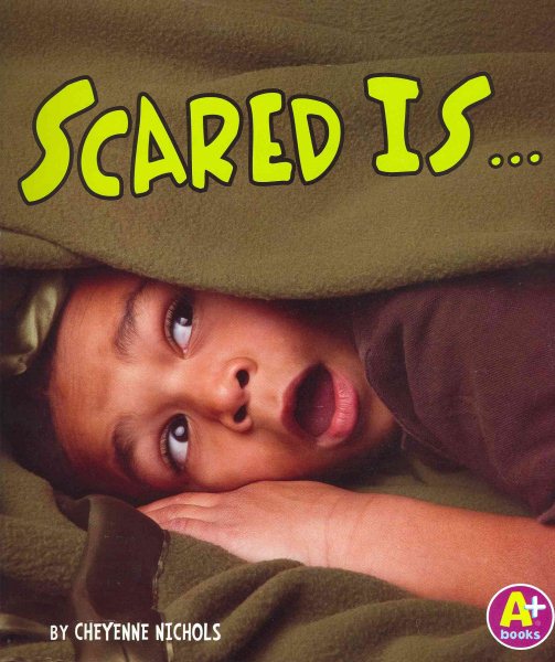 Scared Is ... (Know Your Emotions)
