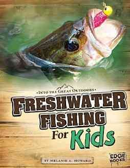 Freshwater Fishing for Kids (Into the Great Outdoors)