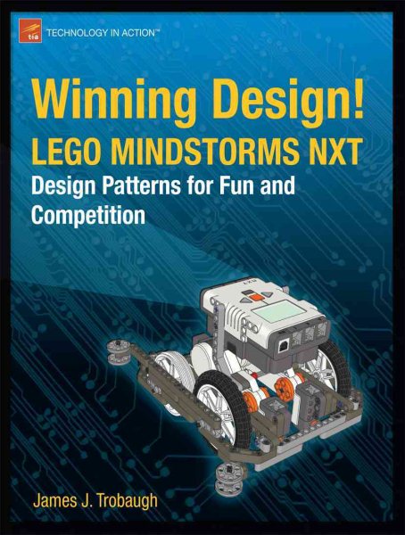 Winning Design!: LEGO MINDSTORMS NXT Design Patterns for Fun and Competition (Technology in Action) cover