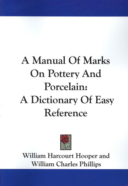 A Manual Of Marks On Pottery And Porcelain: A Dictionary Of Easy Reference cover