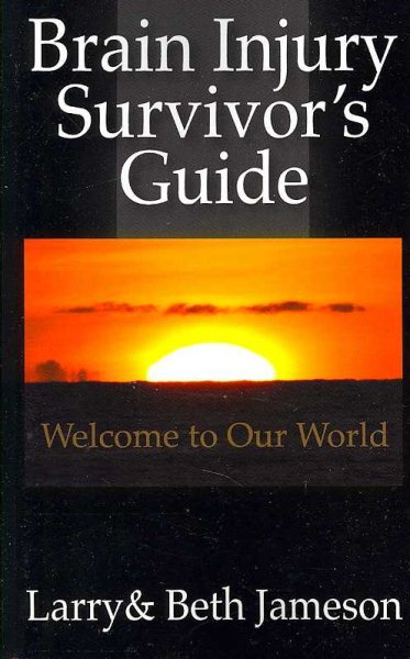 Brain Injury Survivor's Guide: Welcome to Our World cover