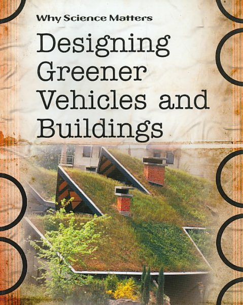 Designing Greener Vehicles and Buildings (Why Science Matters) cover