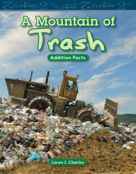 Teacher Created Materials - Mathematics Readers: A Mountain of Trash - Grade 1 - Guided Reading Level M