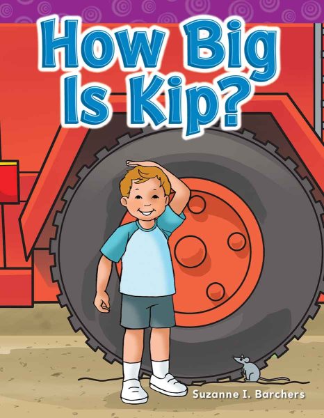 Teacher Created Materials - Targeted Phonics: How Big is Kip? - Grade 2 - Guided Reading Level B