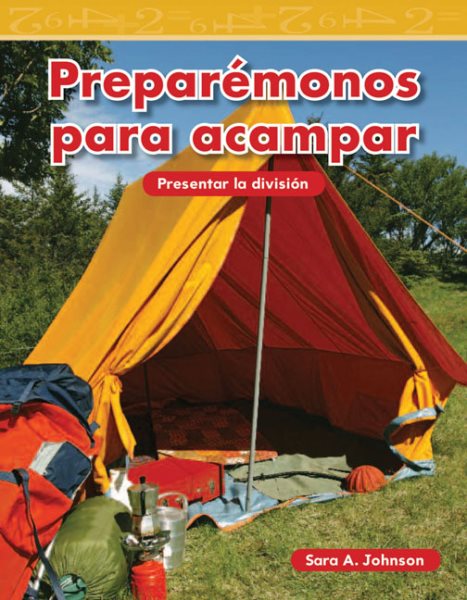 Teacher Created Materials - Mathematics Readers: Preparémonos para acampar (Getting Ready to Camp) - Grade 2 - Guided Reading Level O