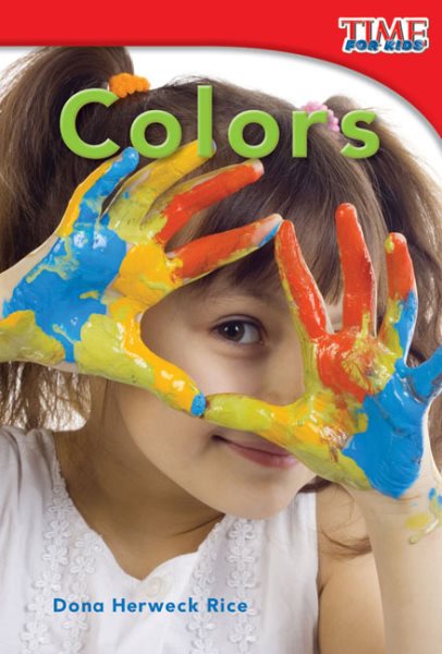 Teacher Created Materials - TIME For Kids Informational Text: Colors - Grade 1 - Guided Reading Level A