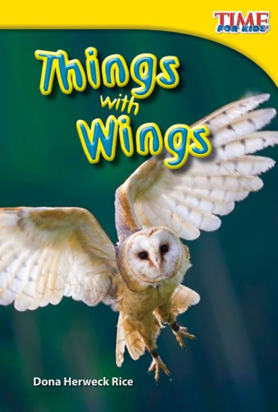 Teacher Created Materials - TIME For Kids Informational Text: Things with Wings - Grade 1 - Guided Reading Level F