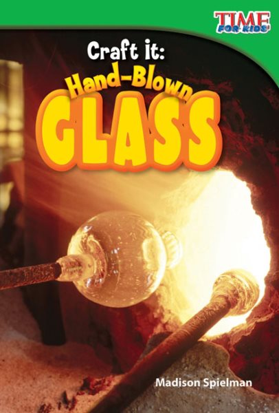 Craft It: Hand-Blown Glass (TIME FOR KIDS® Nonfiction Readers)