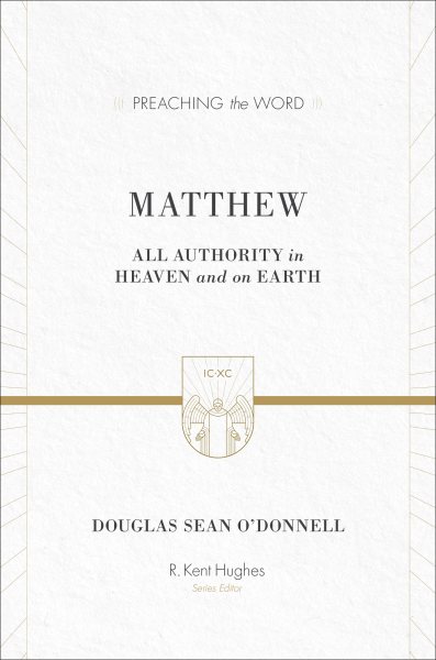Matthew: All Authority in Heaven and on Earth (Preaching the Word) cover
