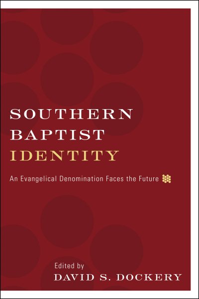 Southern Baptist Identity: An Evangelical Denomination Faces the Future cover