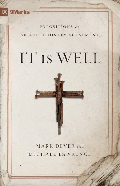 It Is Well: Expositions on Substitutionary Atonement (9Marks)