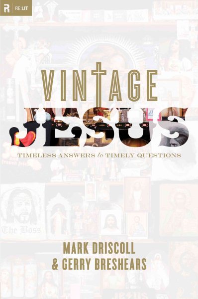 Vintage Jesus: Timeless Answers to Timely Questions (Re:Lit:Vintage Jesus)
