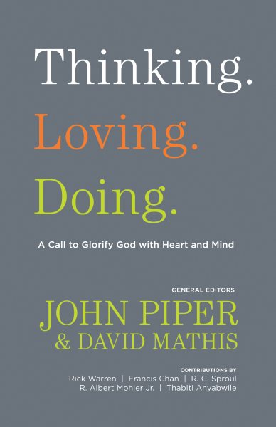 Thinking. Loving. Doing.: A Call to Glorify God with Heart and Mind cover