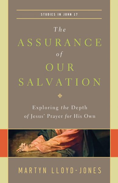 The Assurance of Our Salvation: Exploring the Depth of Jesus' Prayer for His Own (Studies in John 17) cover