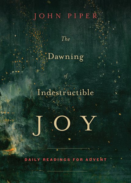 The Dawning of Indestructible Joy: Daily Readings for Advent cover