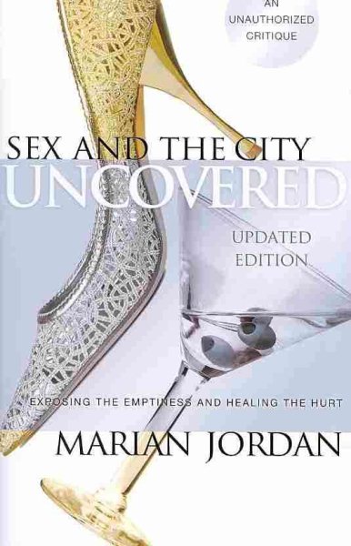 Sex and the City Uncovered: Exposing the Emptiness and Healing the Hurt cover
