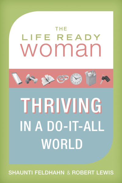 The Life Ready Woman: Thriving in a Do-It-All World cover