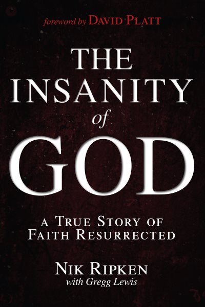 The Insanity of God: A True Story of Faith Resurrected cover
