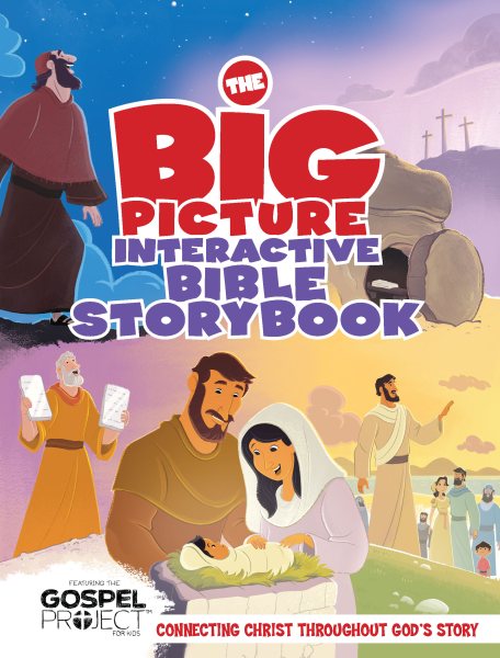The Big Picture Interactive Bible Storybook, Hardcover: Connecting Christ Throughout God’s Story (The Big Picture Interactive / The Gospel Project) cover
