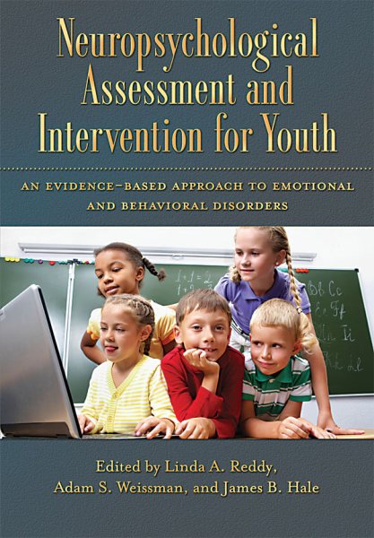 Neuropsychological Assessment and Intervention for Youth: An Evidence-Based Approach to Emotional and Behavioral Disorders cover