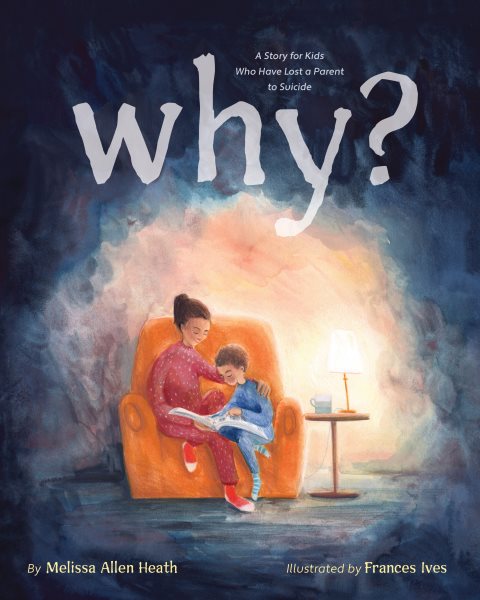 Why?: A Story for Kids Who Have Lost a Parent to Suicide cover