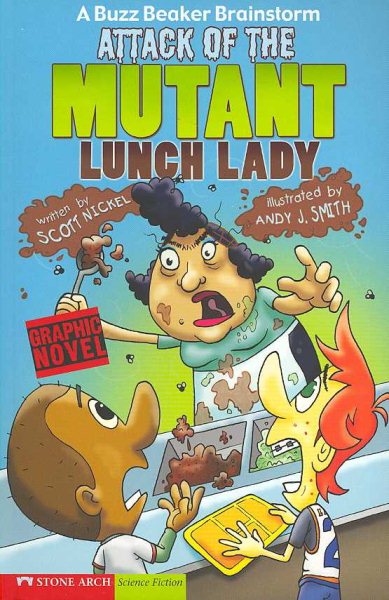 Attack of the Mutant Lunch Lady: A Buzz Beaker Brainstorm (Graphic Sparks)