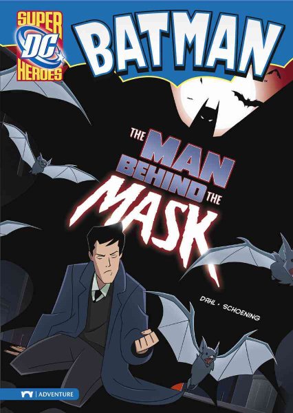 The Man Behind the Mask (Dc Super Heroes)