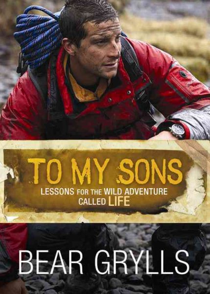 To My Sons: Lessons for the Wild Adventure Called Life cover