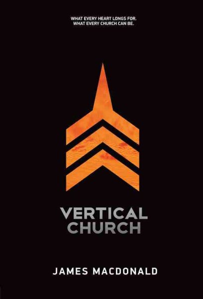 Vertical Church: What Every Heart Longs for. What Every Church Can Be. cover