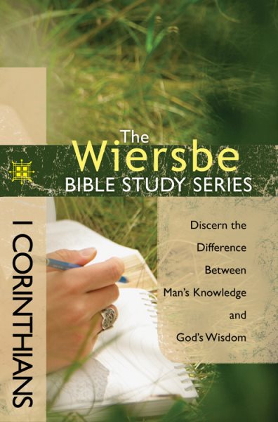 The Wiersbe Bible Study Series: 1 Corinthians: Discern the Difference Between Man's Knowledge and God's Wisdom cover