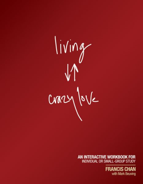 Living Crazy Love: An Interactive Workbook for Individual or Small-Group Study cover